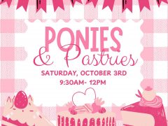 Join us for Ponies & Pastries on Oct. 3rd!