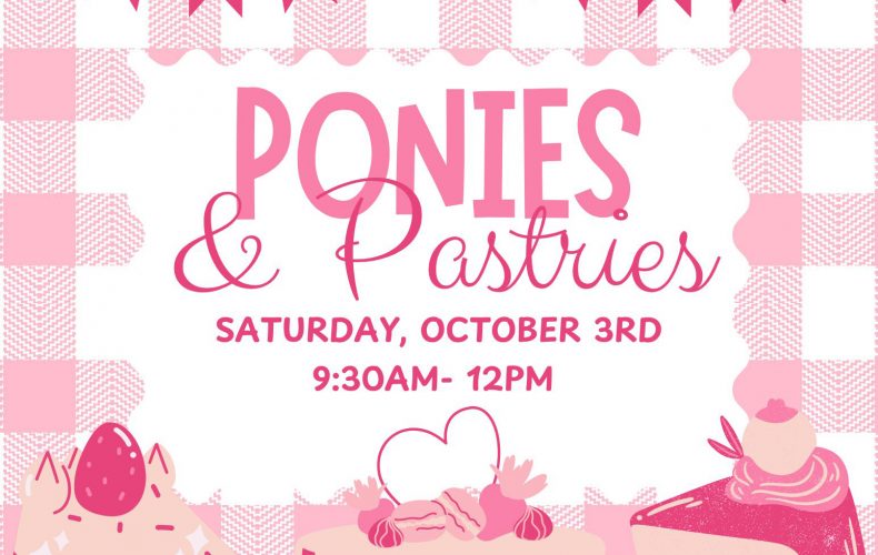 Join us for Ponies & Pastries on Oct. 3rd!